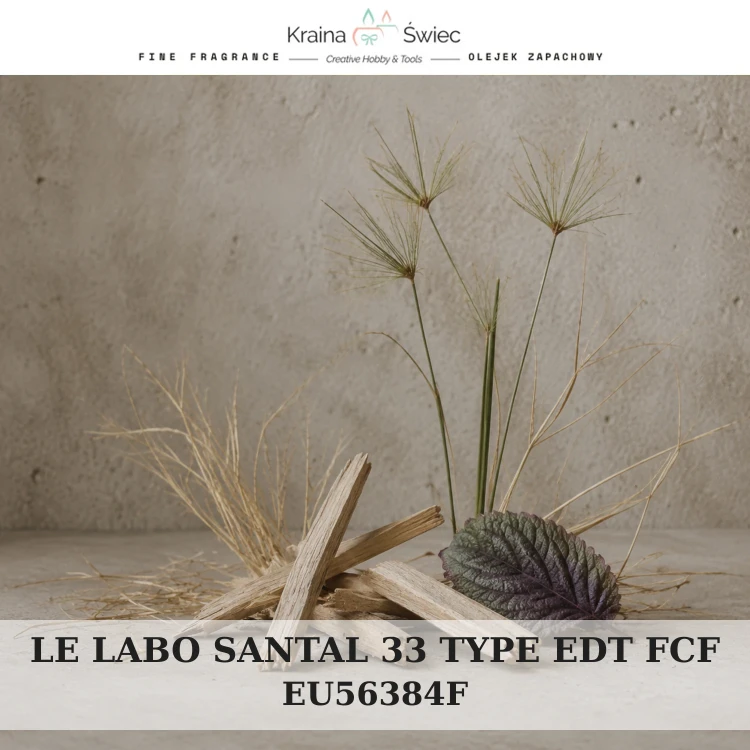 LE LABO SANTAL 33 TYPE EDT FCF — olejek zapachowy do świec, dyfuzorów, mydeł i kosmetyków. Kraina Świec: dokumentacja CLP, IFRA, SDS. Surowce DIY dla profesjonalistów.